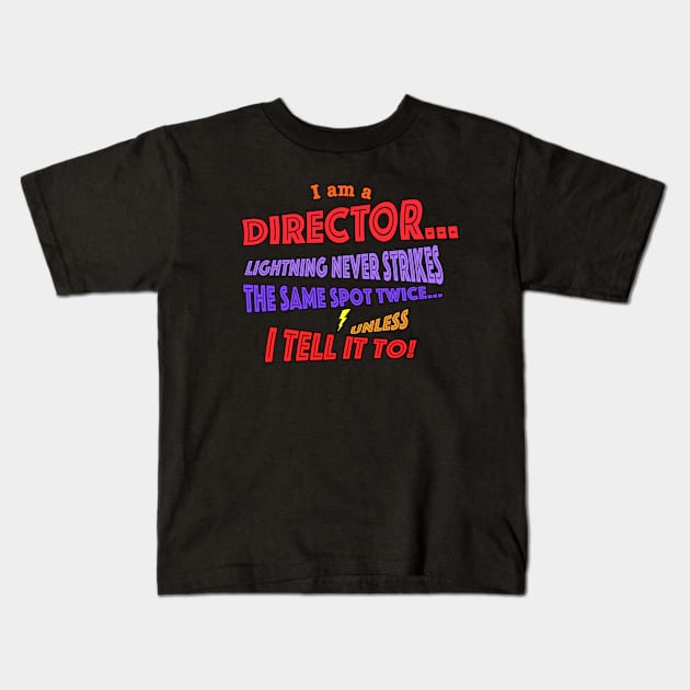 I Am A Director - Lightning Never Strikes Twice Kids T-Shirt by PAG444